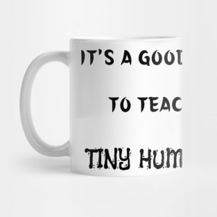 It's A Good Day To Teach Tiny Humans Mug